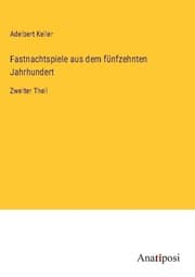 Cover von Fastnachtspiele aus dem fünfzehnten Jahrhundert