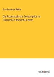 Cover von Die Processualische Consumption im Classischen Römischen Recht