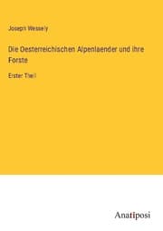 Cover von Die Oesterreichischen Alpenlaender und ihre Forste