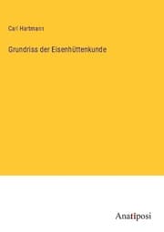 Cover von Grundriss der Eisenhüttenkunde