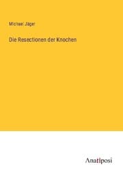 Cover von Die Resectionen der Knochen