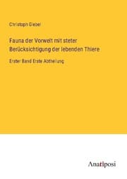 Cover von Fauna der Vorwelt mit steter Berücksichtigung der lebenden Thiere
