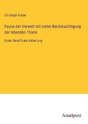 Cover von Fauna der Vorwelt mit steter Berücksichtigung der lebenden Thiere