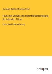 Cover von Fauna der Vorwelt, mit steter Berücksichtigung der lebenden Thiere