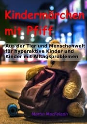 Cover von Kindermärchen mit Pfiff: Spannende Geschichten für junge Leser mit Herausforderungen, die Abenteuerlust, Fantasie und wichtige Lebenslektionen miteinander verbinden