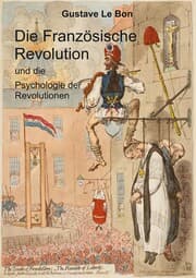 Cover von Die Französische Revolution und die Psychologie der Revolutionen