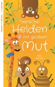Cover von Tierische Helden mit großem Mut - Taschenbuchausgabe