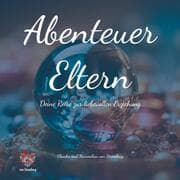 Cover von Abenteuer Eltern - Deine Reise zur liebevollen Erziehung. Dieses Buch bietet Inspiration, praktische Ratschläge und Reflexion, um deine Fähigkeiten als Elternteil zu stärken.