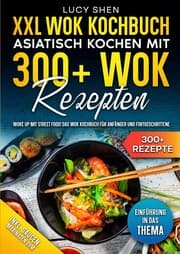 Cover von XXL Wok Kochbuch - Asiatisch kochen mit 300+Wok Rezepten