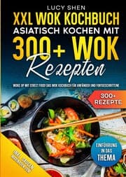 Cover von XXL Wok Kochbuch - Asiatisch kochen mit 300+Wok Rezepten
