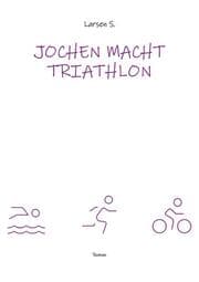 Cover von Jochen macht Triathlon