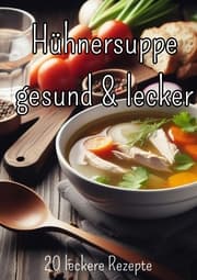 Cover von Hühnersuppe - gesund und lecker