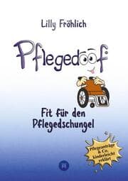 Cover von Pflegedoof - Der liebevolle Ratgeber für Angehörige: Pflegegrad beantragen, Pflegegeld sichern, Beruf & Pflege vereinbaren, Pflegedienst & Heim finden