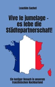Cover von Vive le jumelage - es lebe die Städtepartnerschaft!