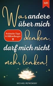 Cover von Was andere über mich denken, darf mich nicht mehr lenken!