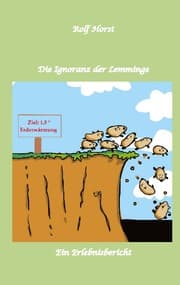 Cover von Die Ignoranz der Lemminge, Klimawandel, CO-2, Fridays for Future, Letzte Generation, Reduktion, Vermieter, Nachbarn, Diskriminierung, Autismus, Kleingarten, Permakultur, Postwachstum, Tafel, Miete