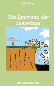 Cover von Die Ignoranz der Lemminge, Klimawandel, CO-2, Fridays for Future, Letzte Generation, Reduktion, Vermieter, Nachbarn, Diskriminierung, Autismus, Kleingarten, Permakultur, Postwachstum, Tafel, Miete