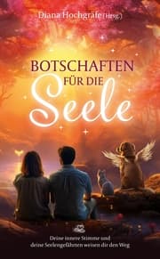 Cover von Botschaften für die Seele - Seelenbotschaften und Seelengeschichten, die dich inspirieren, dein Herz zu öffnen, deiner Intuition zu vertrauen und deinen Seelenplan zu leben