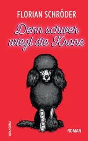 Cover von Denn schwer wiegt die Krone