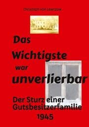 Cover von Das Wichtigste war unverlierbar. Eine Biographie aus dem Ende des 2. Weltkriegs - realistisch und trotzdem immer wieder zum Schmunzeln.