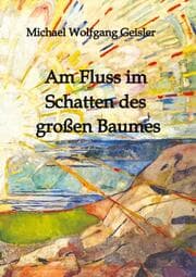 Cover von Am Fluss im Schatten des großen Baumes