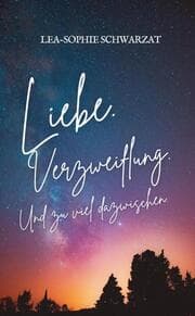 Cover von Liebe. Verzweiflung. Und zu viel dazwischen.