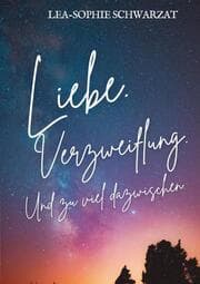 Cover von Liebe. Verzweiflung. Und zu viel dazwischen.