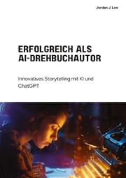 Cover von Erfolgreich als AI-Drehbuchautor