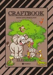 Cover von CRAFTBOOK - STARKE AUSMALMOTIVE - ELEFANTEN - WISSENSWERTES - KNIFFLIGE RÄTSEL - AUFGABEN - IDEENFINDUNG - KURZGESCHICHTE - OASEN - SAVANNE