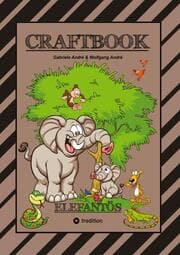 Cover von CRAFTBOOK - STARKE AUSMALMOTIVE - ELEFANTEN - WISSENSWERTES - KNIFFLIGE RÄTSEL - AUFGABEN - IDEENFINDUNG - KURZGESCHICHTE - OASEN - SAVANNE