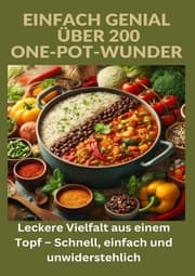 Cover von Einfach genial: über 200 One-Pot-Wunder: Einfach genial: Das One-Pot-Kochbuch - Über 200 Rezepte für unkomplizierte Gerichte aus einem Topf