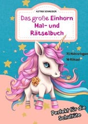 Cover von Das große EINHORN Mal- und Rätselbuch. Perfekt für die Schultüte.