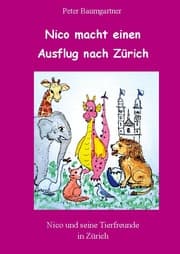 Cover von Nico macht einen Ausflug nach Zürich - ein Kinderbuch mit vielen Tieren
