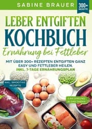 Cover von Leber entgiften Kochbuch - Ernährung bei Fettleber