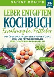 Cover von Leber entgiften Kochbuch - Ernährung bei Fettleber