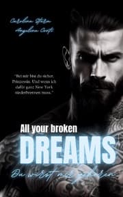 Cover von ALL YOUR BROKEN DREAMS (Dark Mafia Romance)