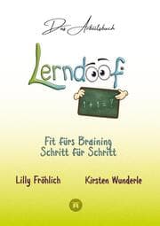 Cover von Lerndoof - Das Arbeitsbuch - Mit Spaß und Effektivität zum erfolgreichen Lernen - Lerntechniken, Lerntools und Lerndynamik für Schule, Ausbildung und Studium