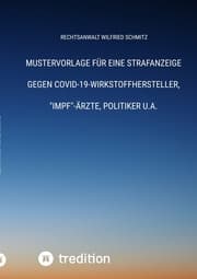 Cover von Mustervorlage für eine Strafanzeige gegen Covid-19-Wirkstoffhersteller,'Impf'-Ärzte, Politiker u.a.