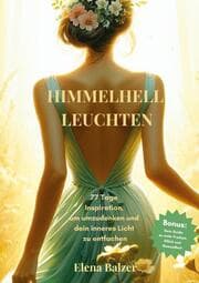 Cover von HIMMELHELL LEUCHTEN - Andacht und Inspiration, Persönliche Entwicklung, Stärkung von Glauben, Hoffnung und Zuversicht, Krisenbewältigung