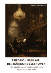 Cover von Friedrich Kuhlau: Der dänische Beethoven
