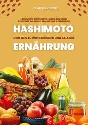 Cover von Hashimoto und Ernährung: Dein Weg zu Wohlbefinden und Balance (Hashimoto-Thyreoiditis-Guide: Alles über Symptome, Diagnose, Behandlung und Ernährung)