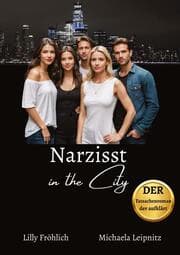 Cover von Narzisst in the City - Ein Tatsachenroman über Narzissmus und toxische Beziehungen, basierend auf wahren Begebenheiten mit praktischen Lösungsansätzen, um loslassen und heilen zu können.