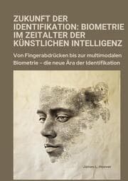 Cover von Zukunft der Identifikation: Biometrie im Zeitalter der künstlichen Intelligenz