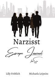 Cover von Narzisst Escape Journal für Sie - Interaktives Journal für Frauen zur Heilung von Narzissmus, Bewältigung toxischer Beziehungen, Stärkung des Selbstwerts und emotionalen Befreiung.