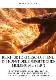Cover von Reiki für Fortgeschrittene: Die Kunst der energetischen Heilung meistern