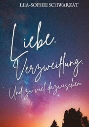 Cover von Liebe. Verzweiflung. Und zu viel dazwischen.