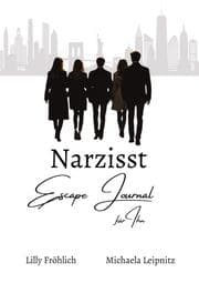 Cover von Narzisst Escape Journal für Ihn - Interaktives Journal für Männer zur Befreiung aus toxischen Beziehungen, emotionaler Heilung und Stärkung des Selbstwerts.