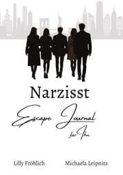 Cover von Narzisst Escape Journal für Ihn - Interaktives Journal für Männer zur Befreiung aus toxischen Beziehungen, emotionaler Heilung und Stärkung des Selbstwerts.
