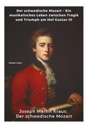 Cover von Joseph Martin Kraus: Der schwedische Mozart