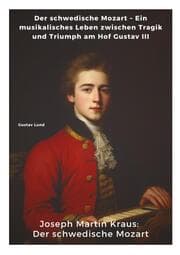 Cover von Joseph Martin Kraus: Der schwedische Mozart